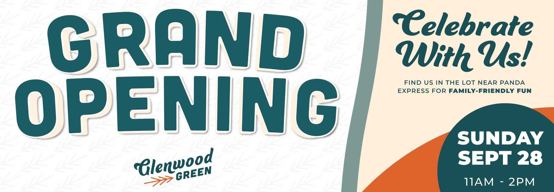 GRAND OPENING GLENWOOD GREEN Celebrate with Us! Sunday, Sept 28 11AM-2PM